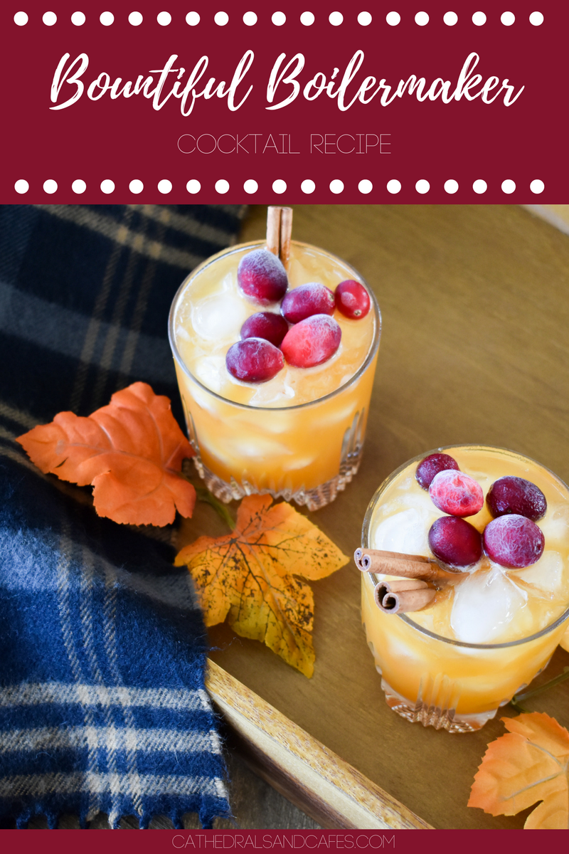 Bountiful Boilermaker Thanksgiving Cocktail Recipe _ Cathedrals and Cafes Blog